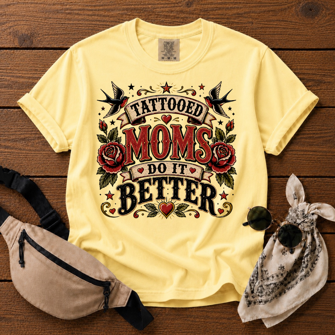 Tattoed Moms Better T-Shirt