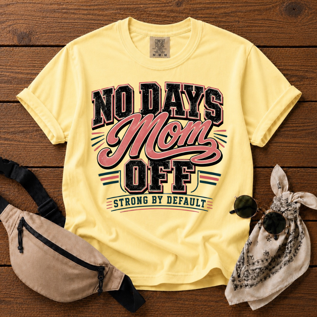 No Days Off Mom T-Shirt