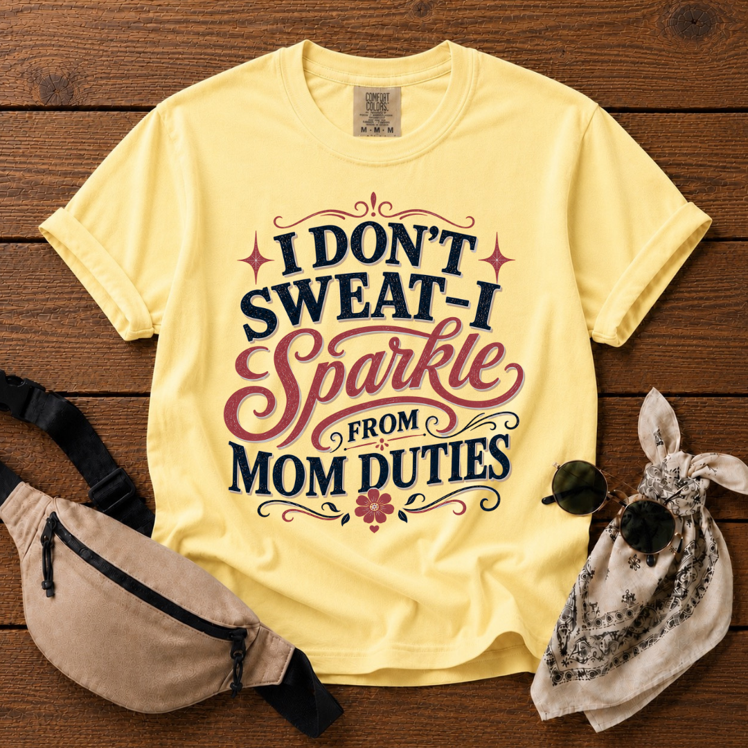 I Don't Sweat Mom T-Shirt