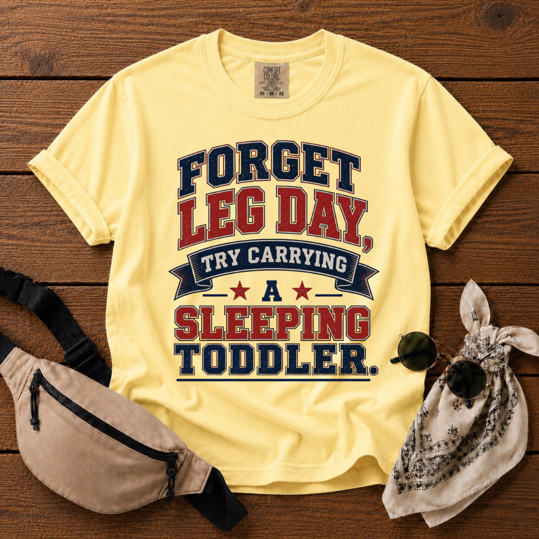 Forget Leg Day Mom T-Shirt