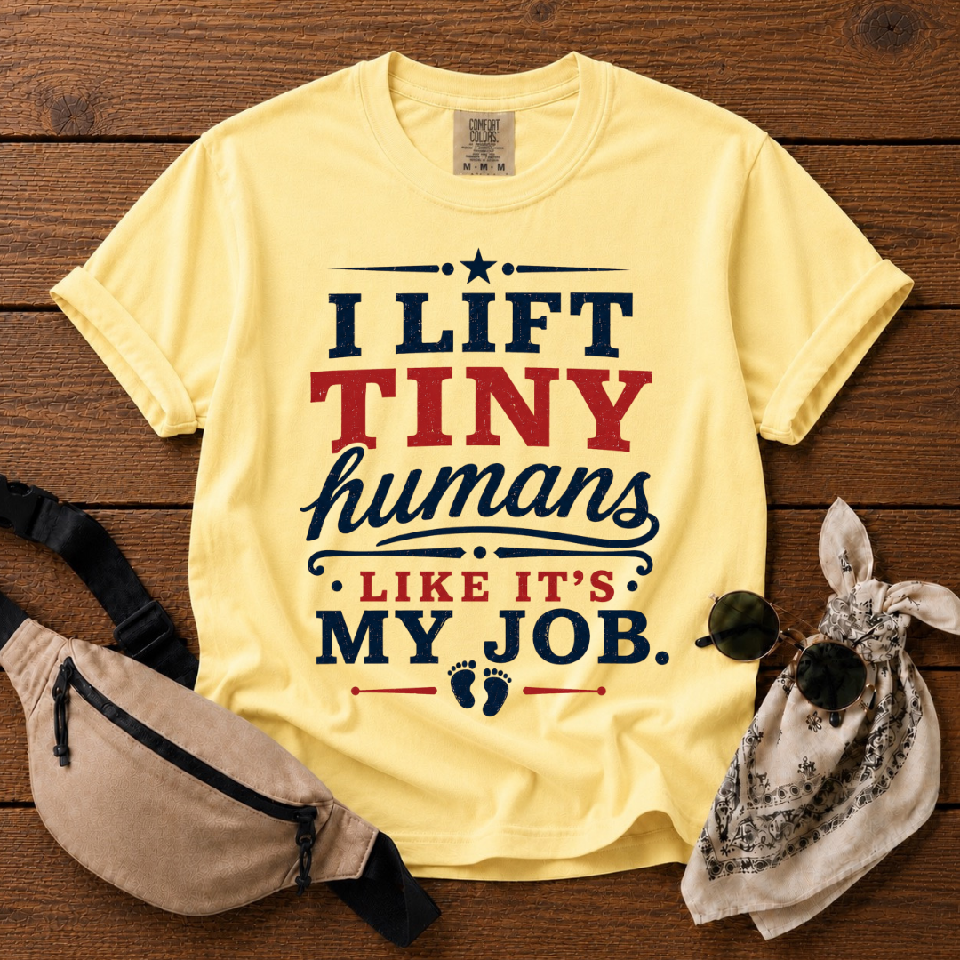 I Lift Tiny Humans T-Shirt