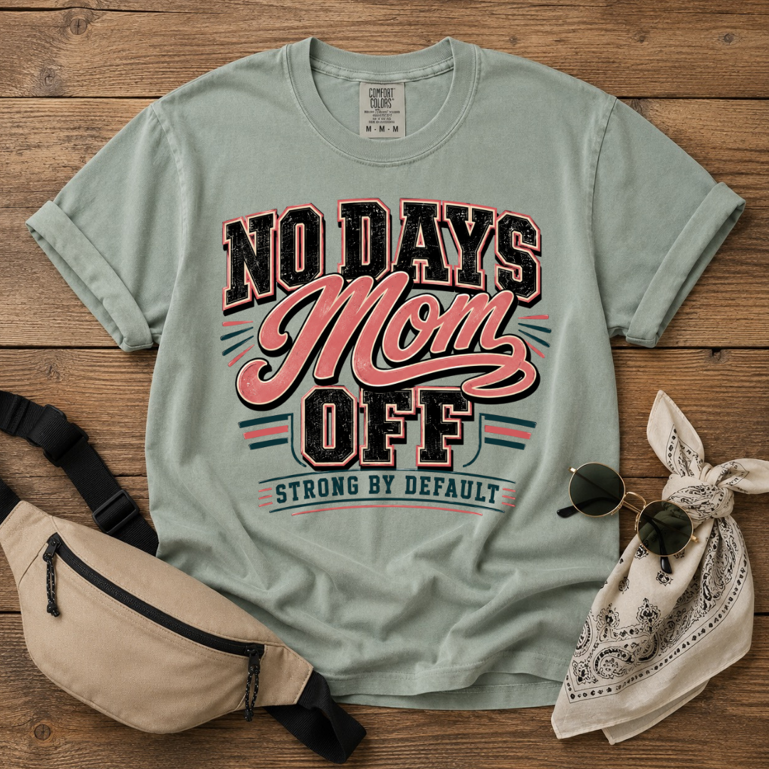 No Days Off Mom T-Shirt