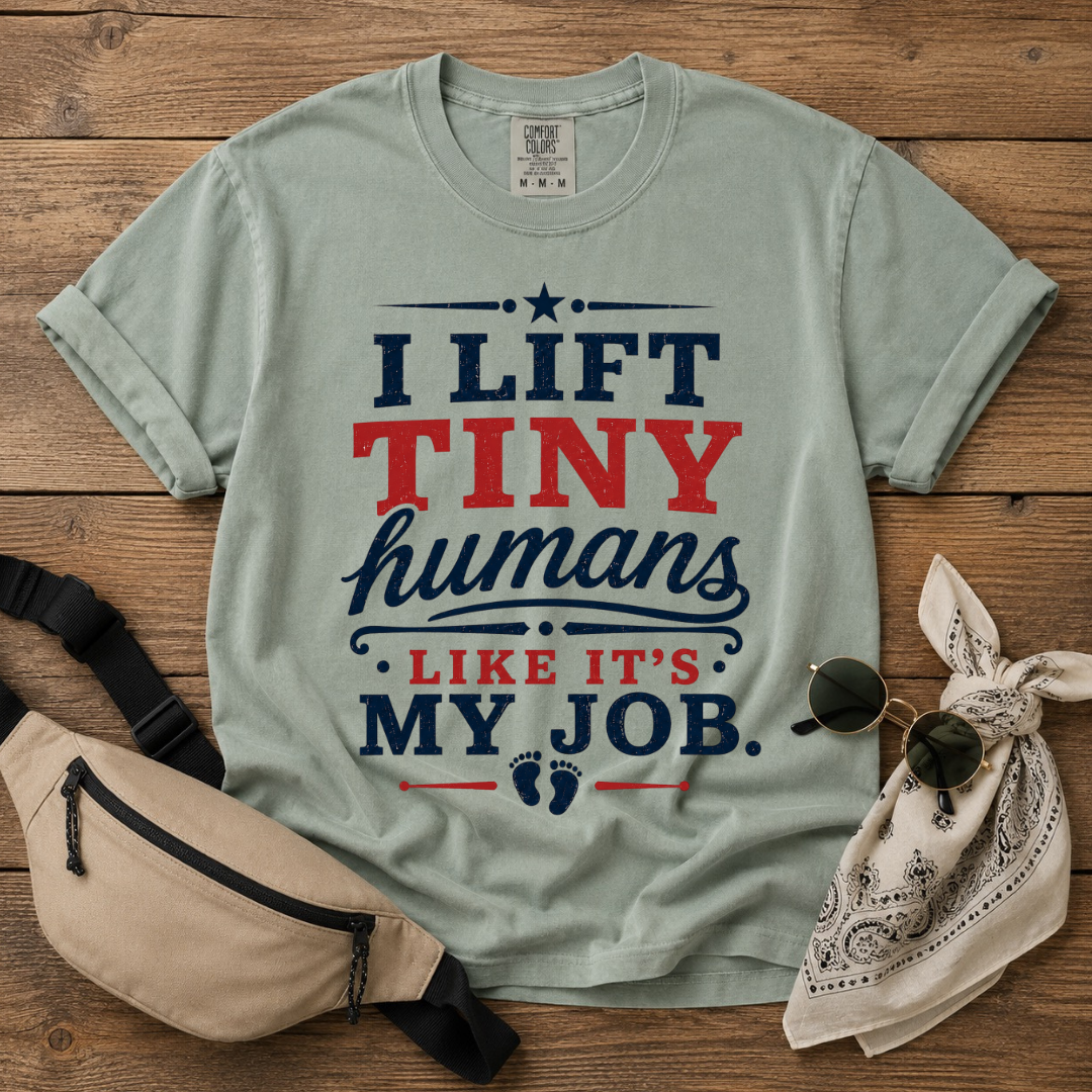 I Lift Tiny Humans T-Shirt