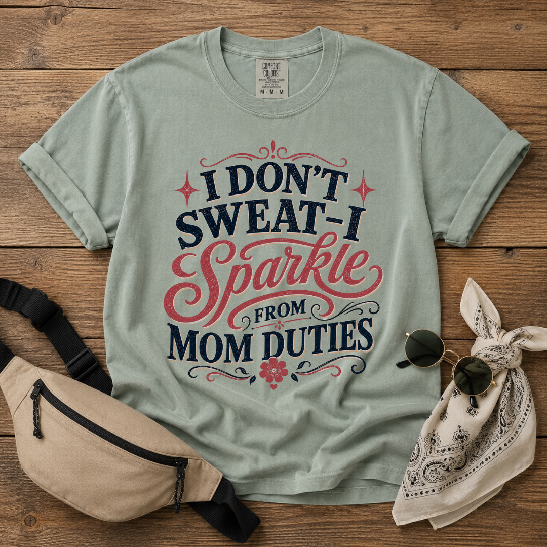 I Don't Sweat Mom T-Shirt