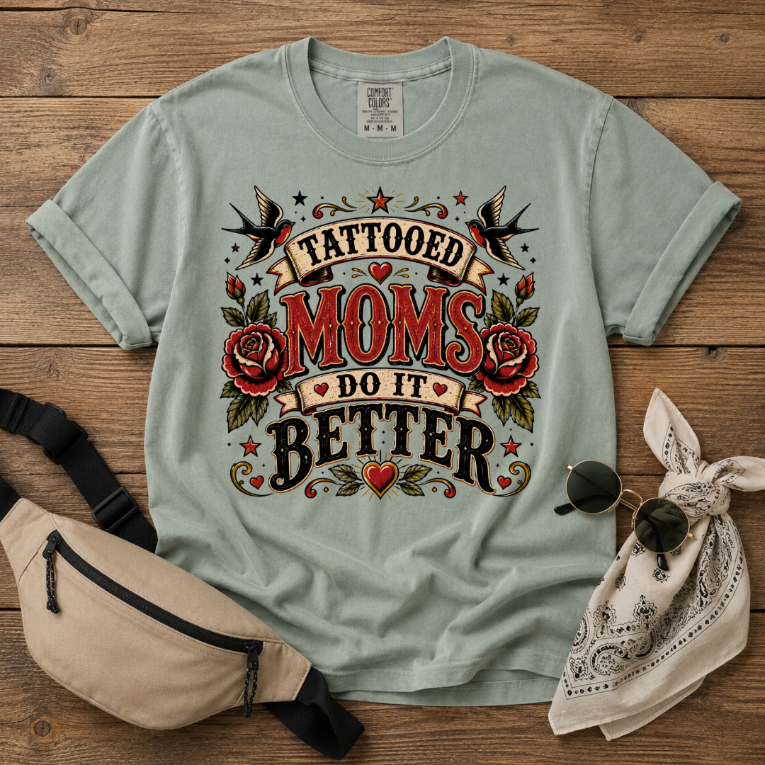 Tattoed Moms Better T-Shirt