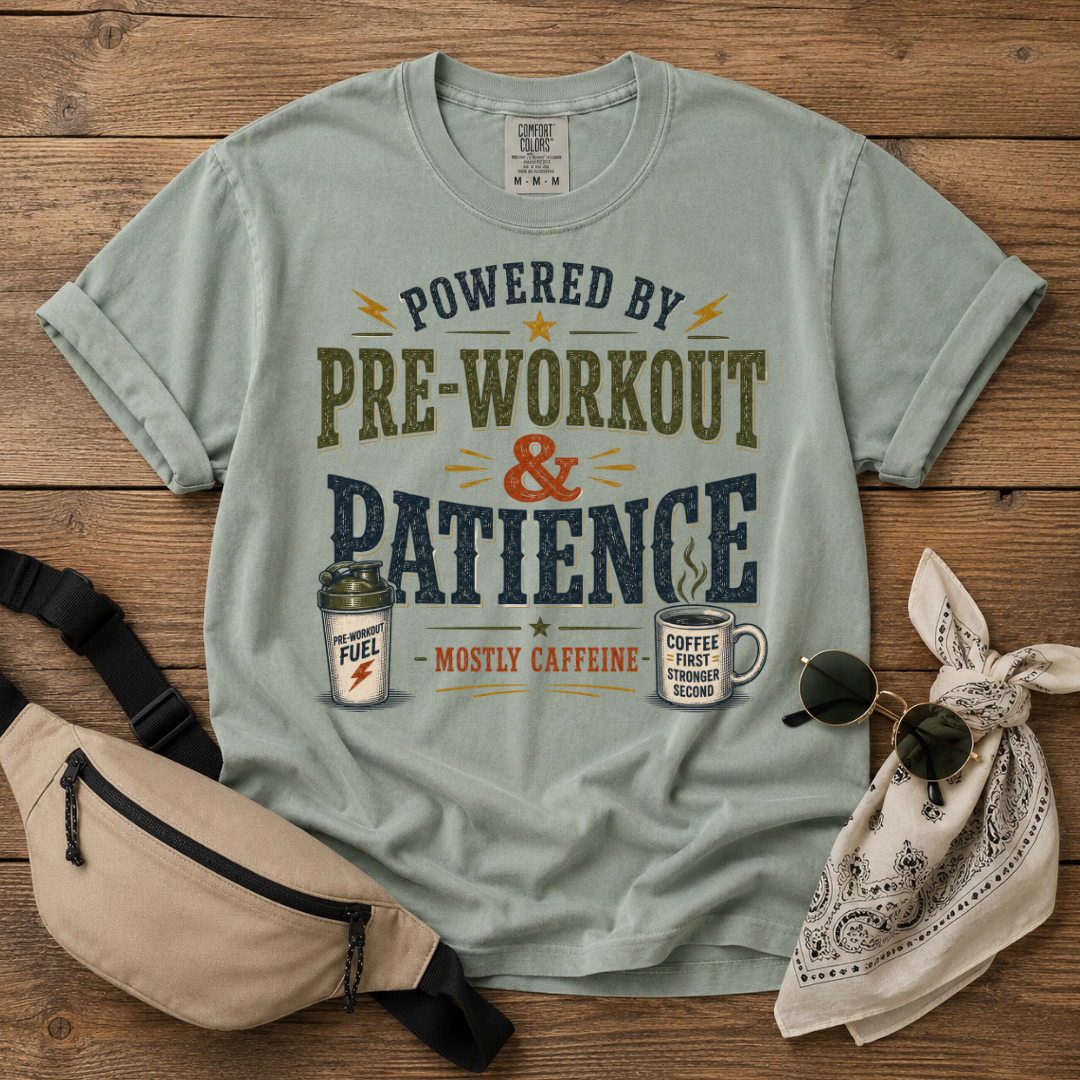 Powered by Pre-workout and Patience Mom T-Shirt