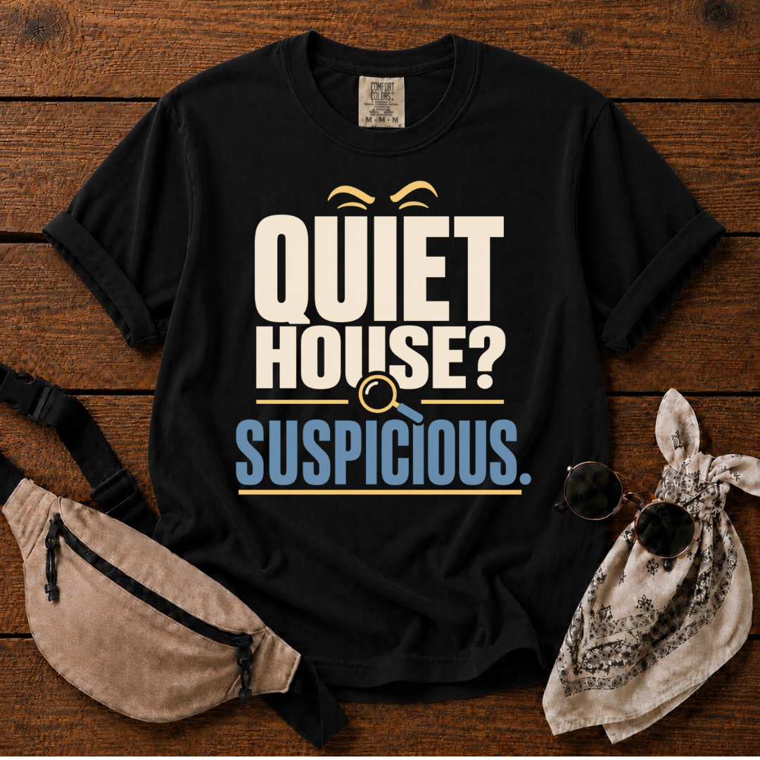 Quiet House? T-Shirt