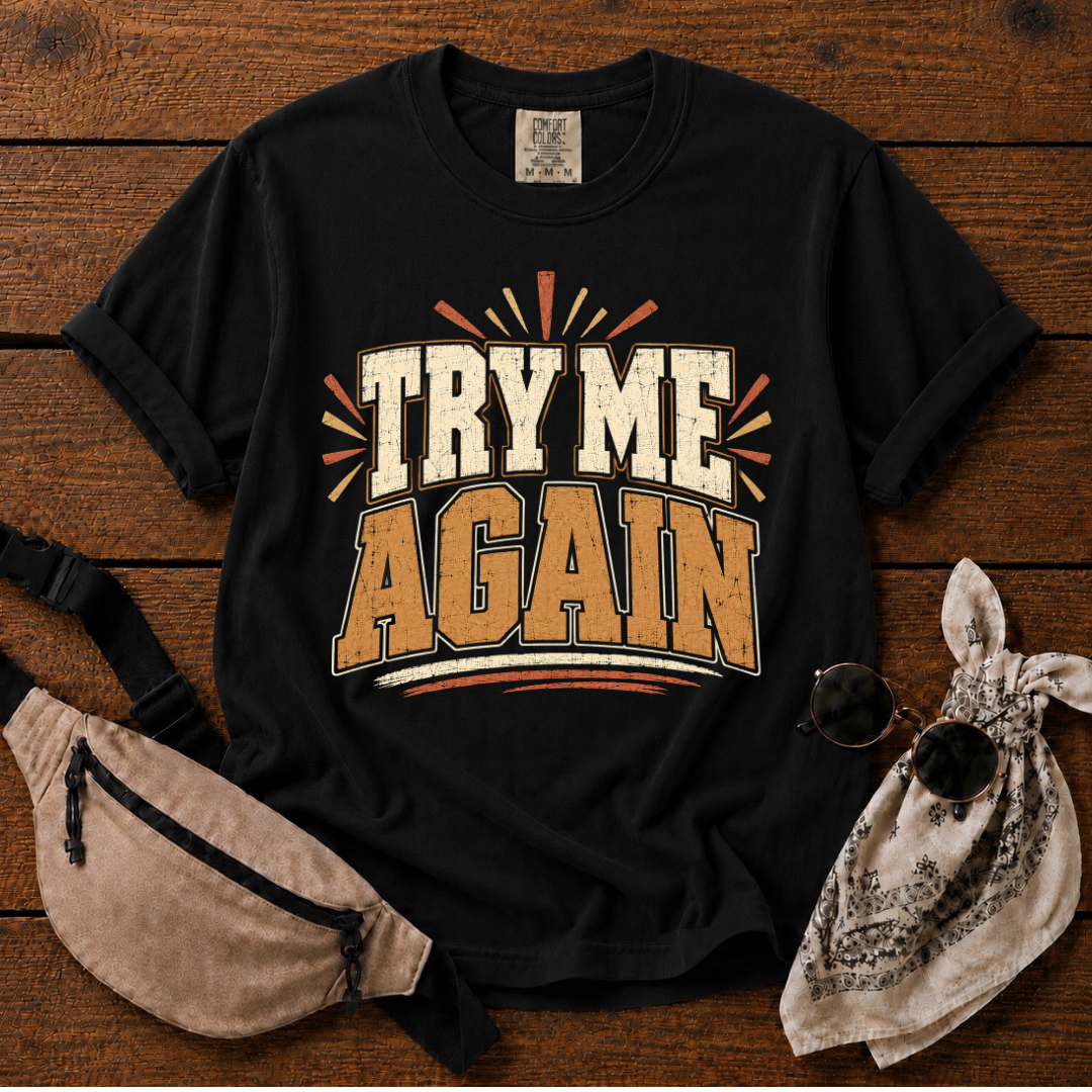 Try Me Again T-Shirt