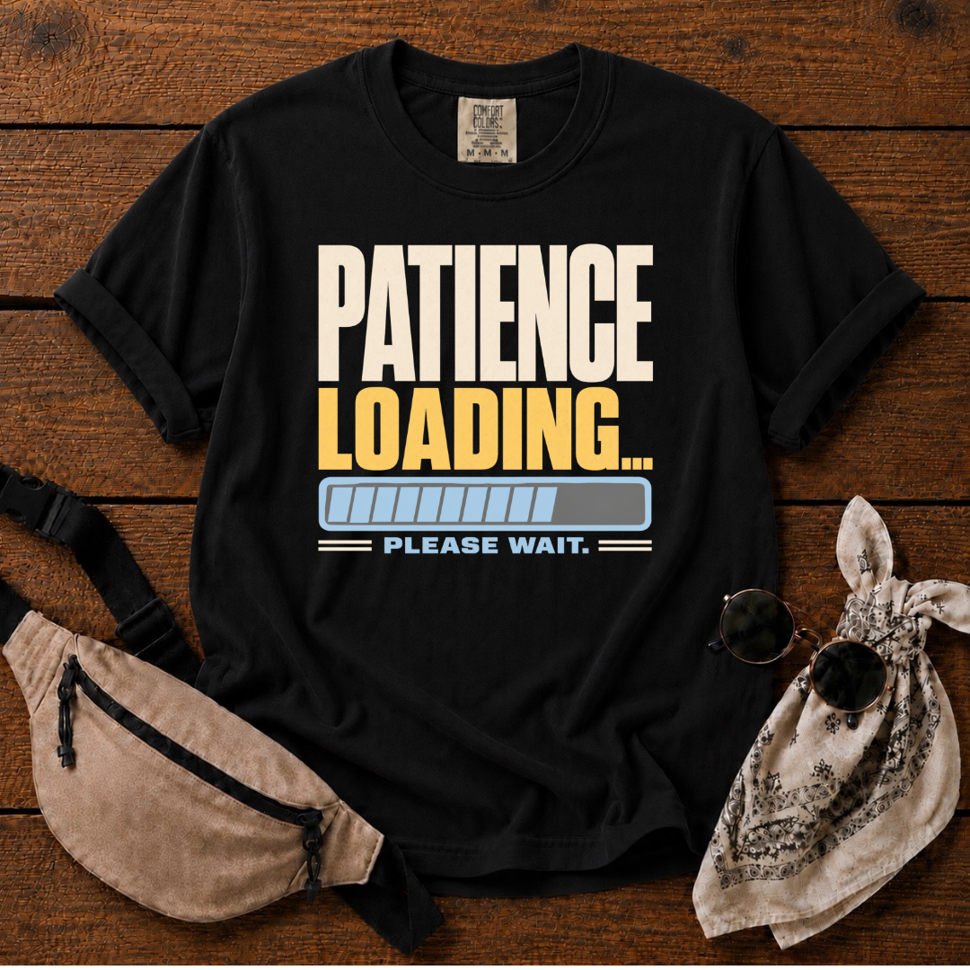Patience Loading T-Shirt