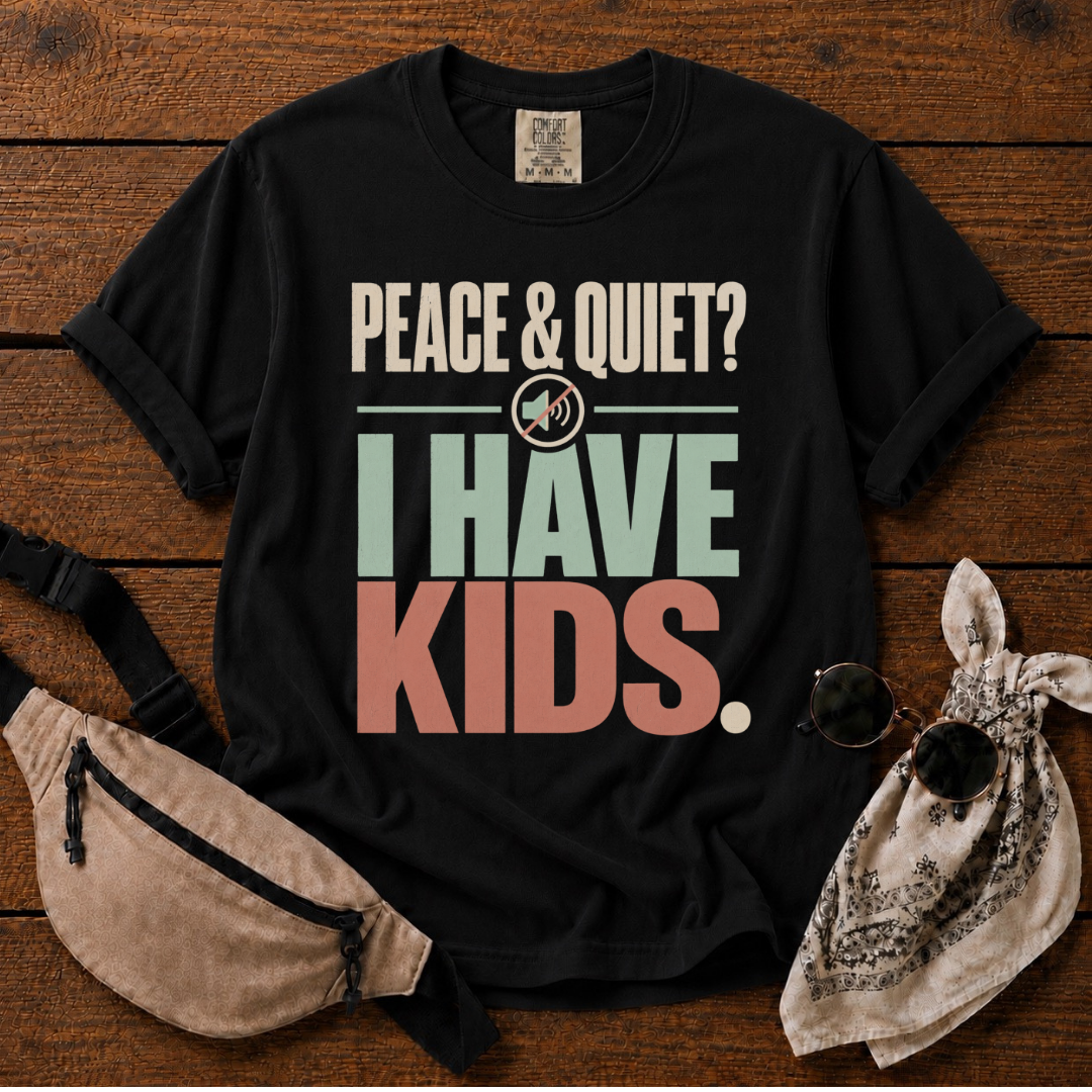 Peace & Quiet Mom T-Shirt