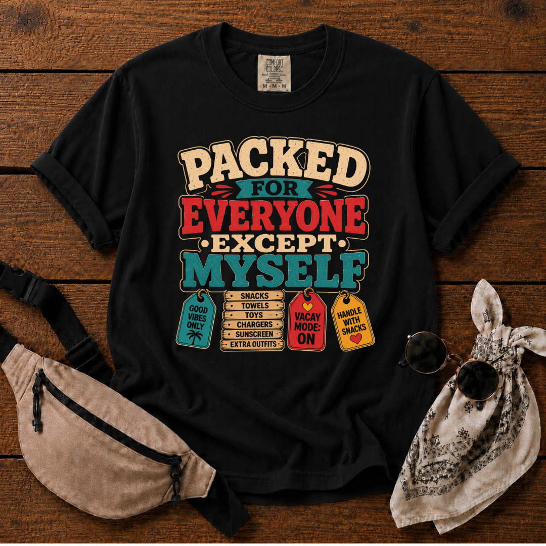 I Packed for Everyone Mom T-Shirt