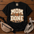 Mom Is Done T-Shirt