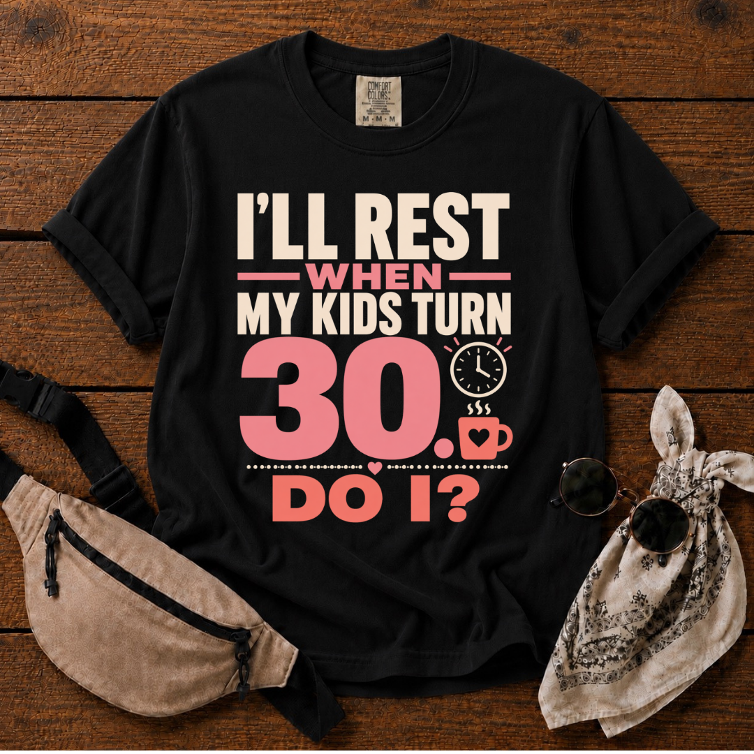 Rest at 30 Mom T-Shirt