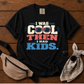 I Was Cool T-Shirt
