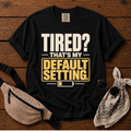 Tired? Mom T-Shirt