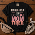 Mom Tired T-Shirt
