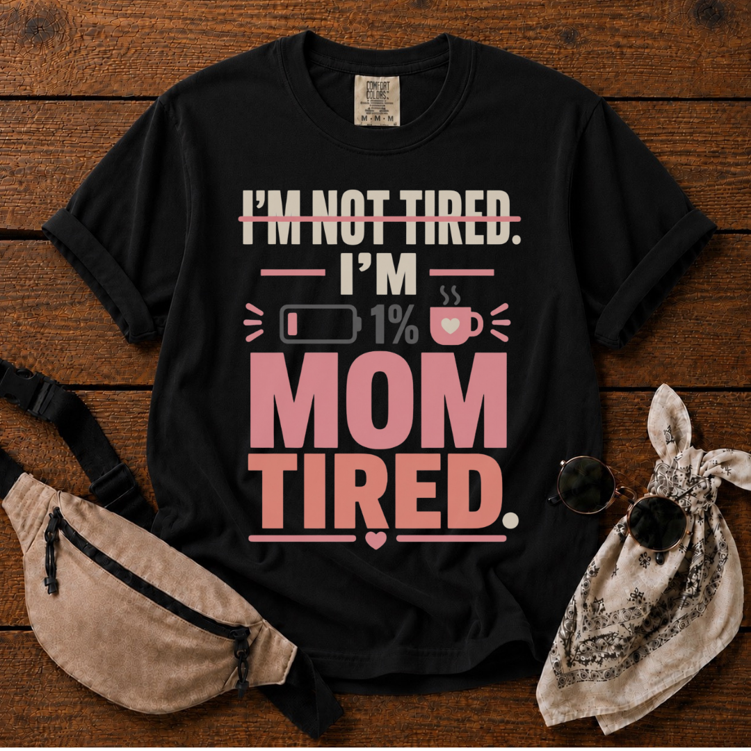 Mom Tired T-Shirt