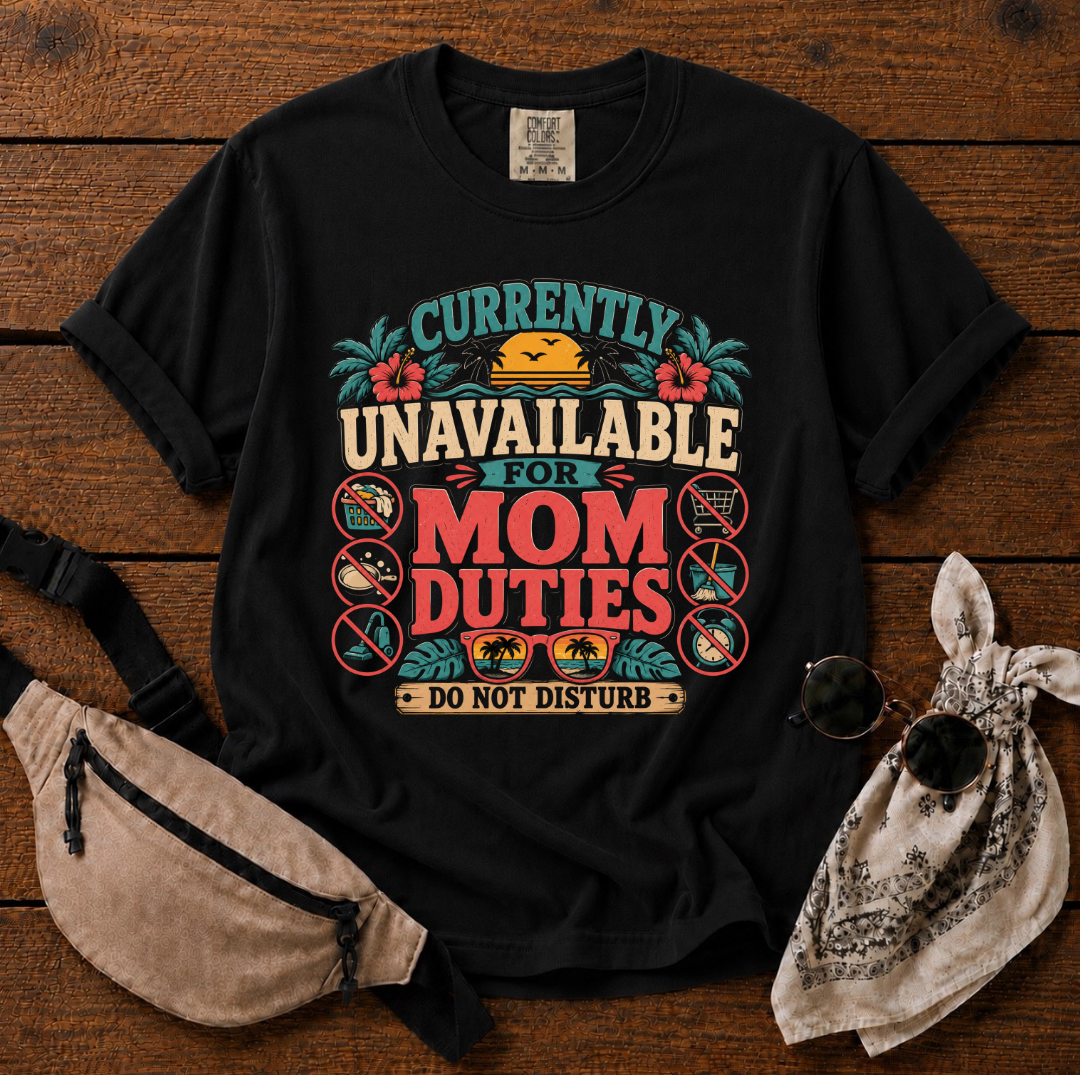 Mom Unavailable T-Shirt