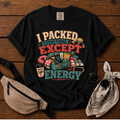 I Packed Everything T-Shirt