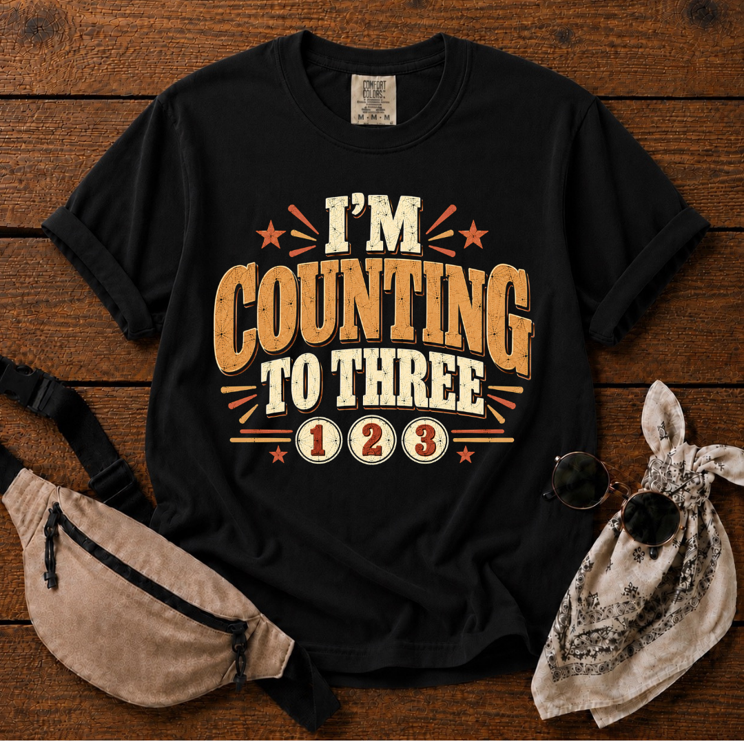I'm Counting To Three T-Shirt
