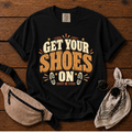 Get Your Shoes On T-Shirt