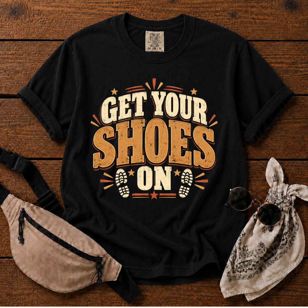 Get Your Shoes On T-Shirt