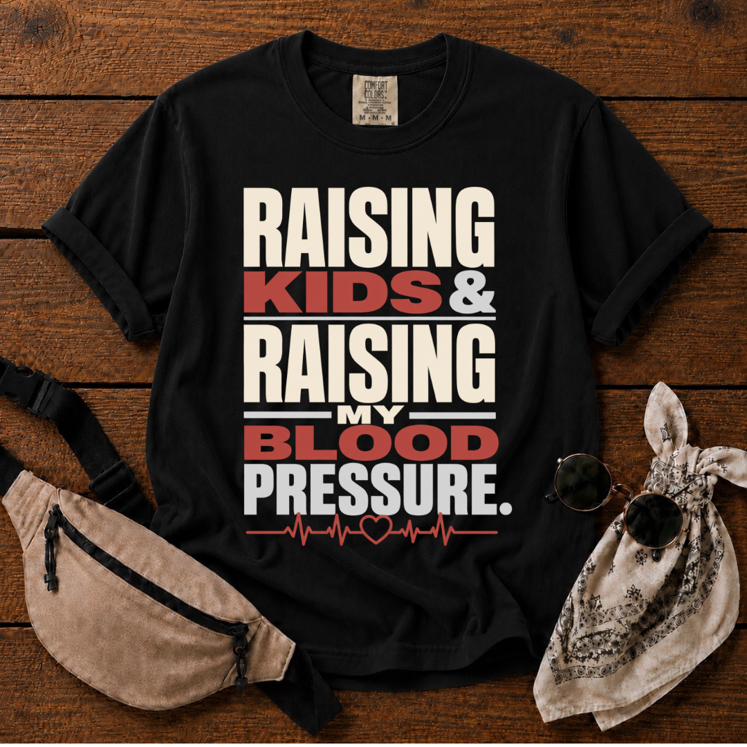 Raising Kids & Blood Pressure T-Shirt