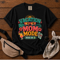Vacation Mom Mode T-Shirt