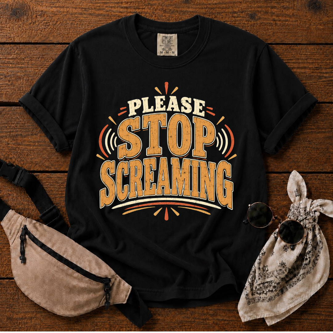 Stop Screaming T-Shirt