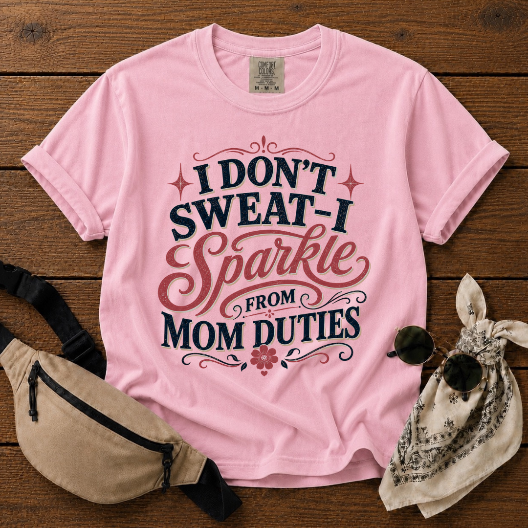 I Don't Sweat Mom T-Shirt