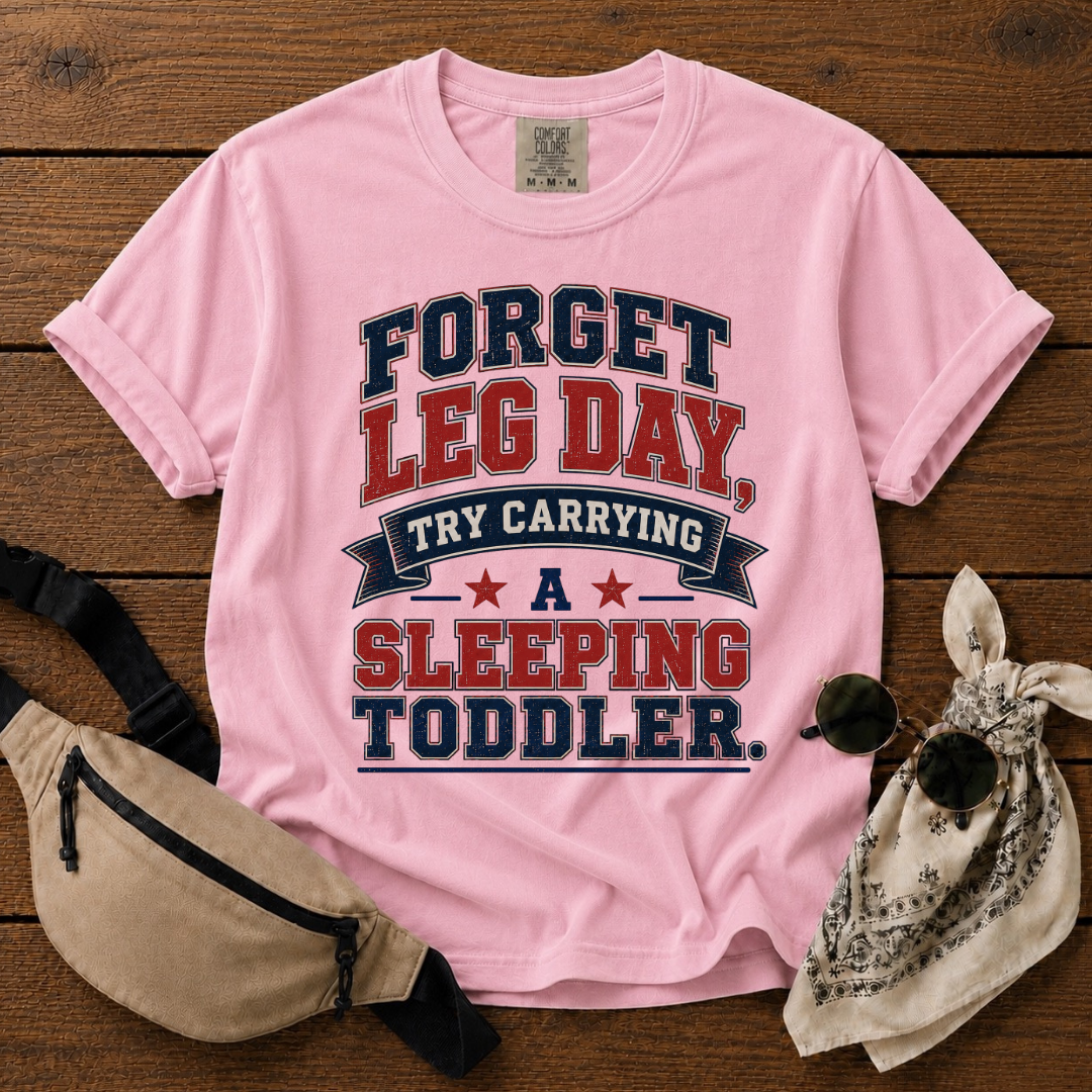 Forget Leg Day Mom T-Shirt