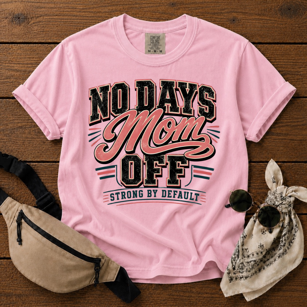 No Days Off Mom T-Shirt