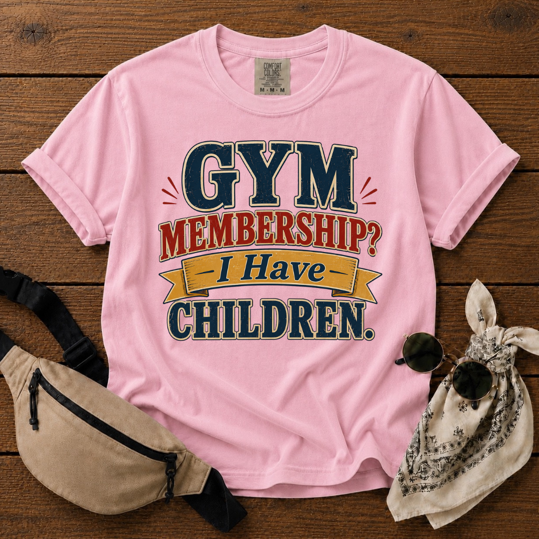 Gym Membership? Mom T-Shirt