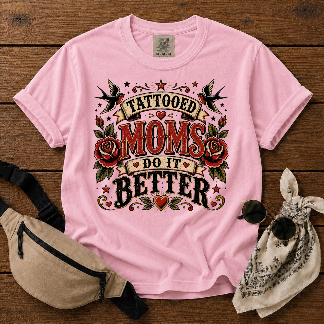 Tattoed Moms Better T-Shirt