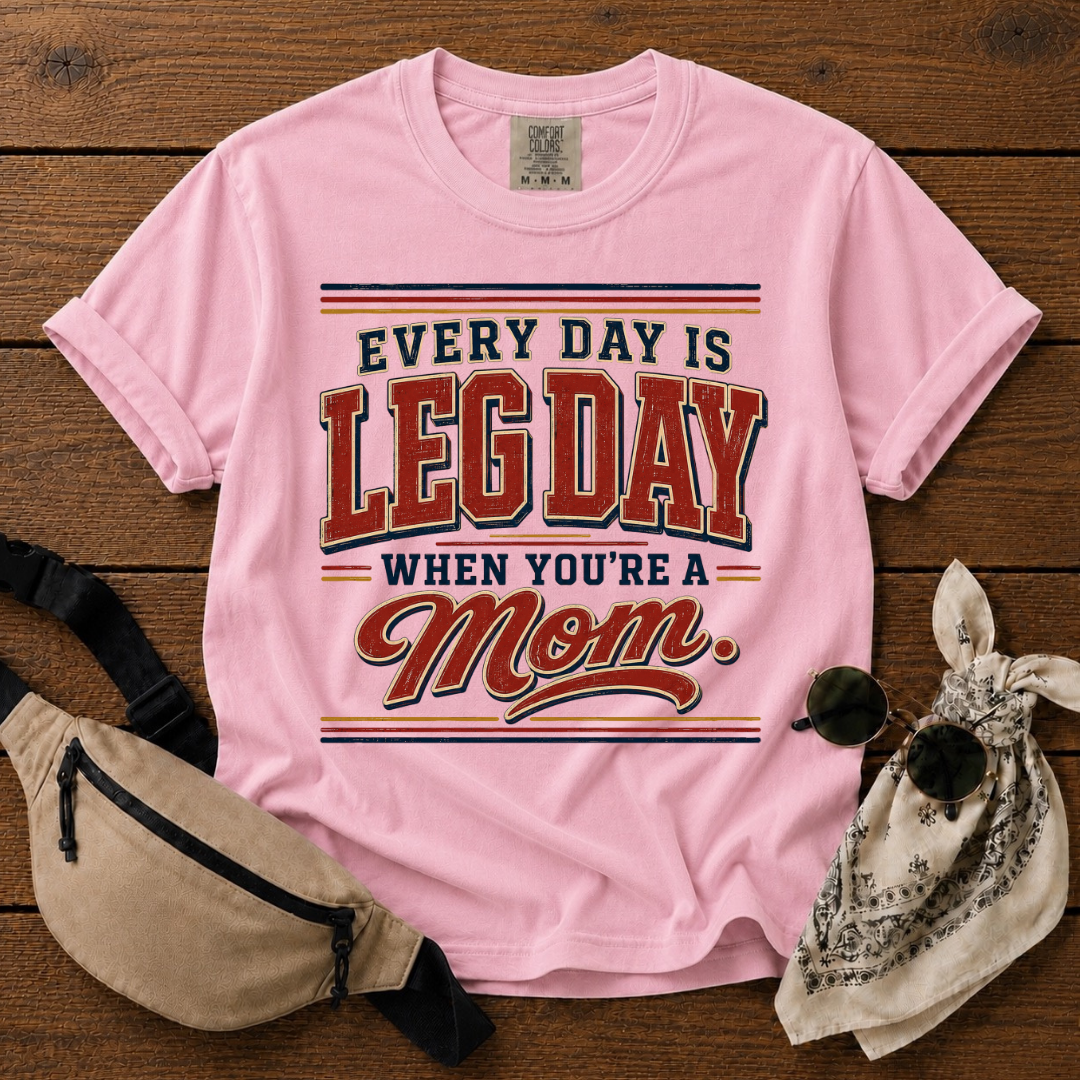 Everyday Legday Mom T-Shirt