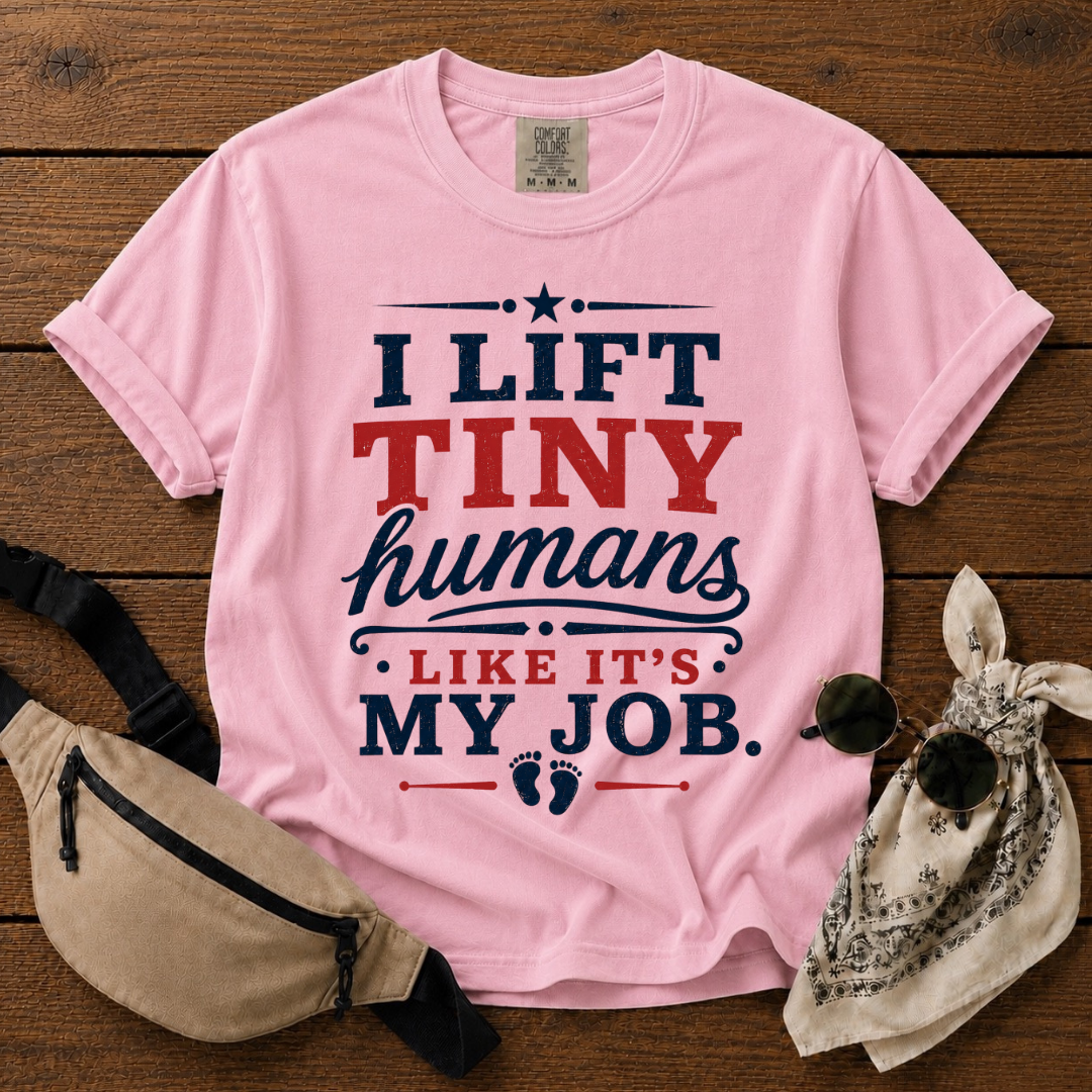 I Lift Tiny Humans T-Shirt