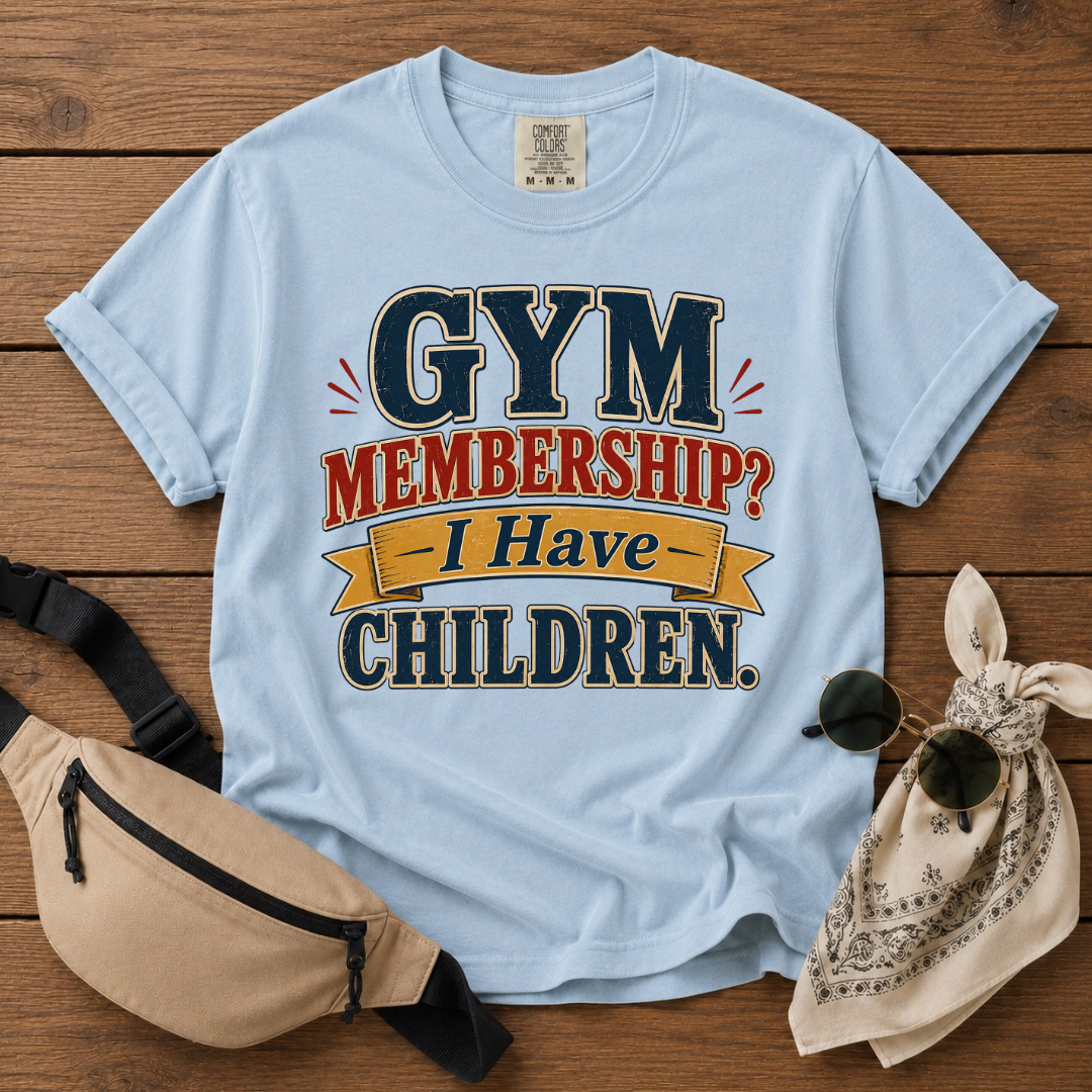 Gym Membership? Mom T-Shirt