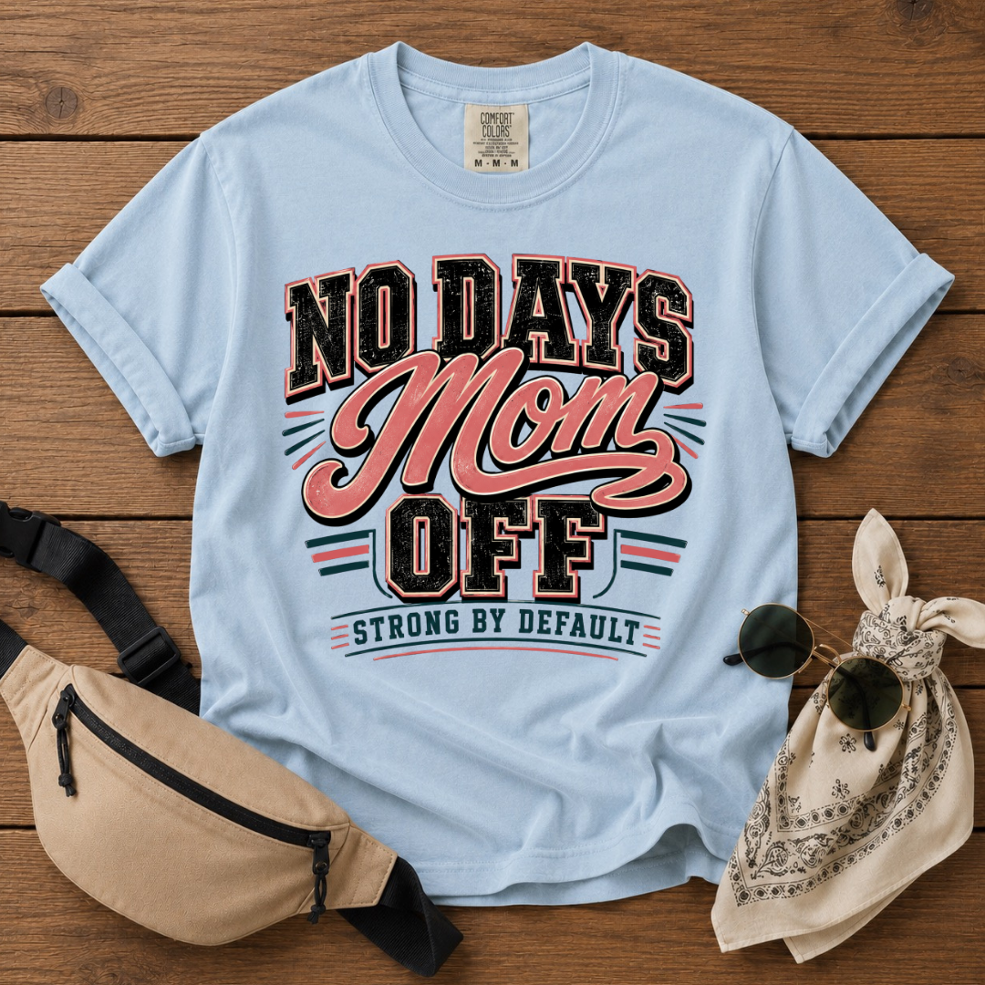 No Days Off Mom T-Shirt