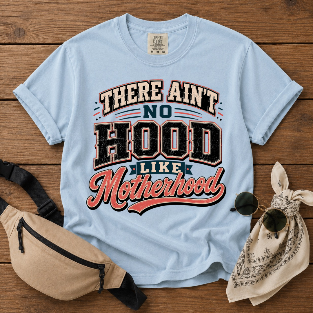 Hood  Like Motherhood T-Shirt