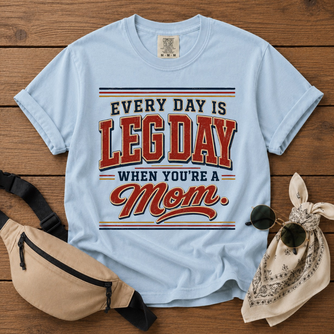 Everyday Legday Mom T-Shirt