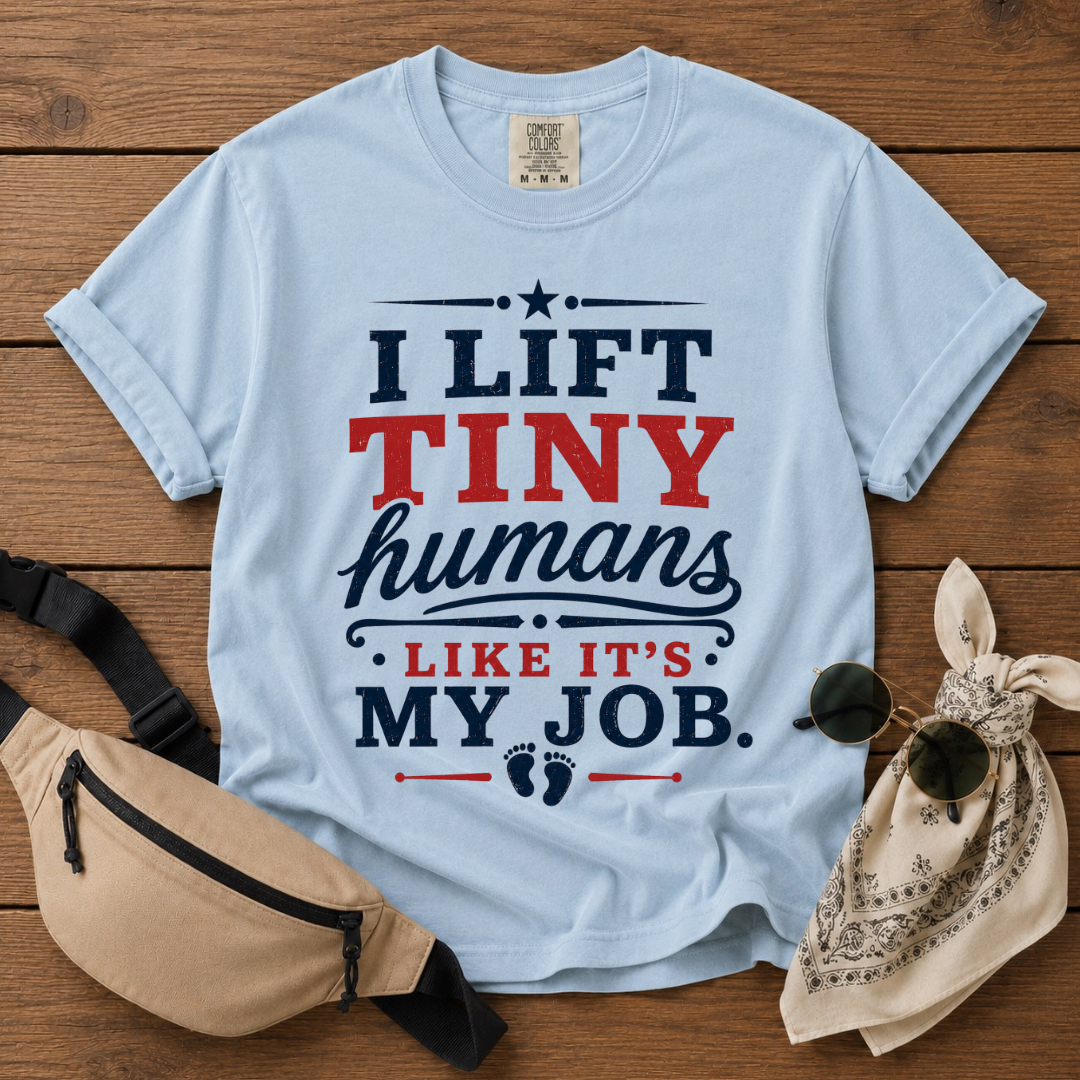 I Lift Tiny Humans T-Shirt