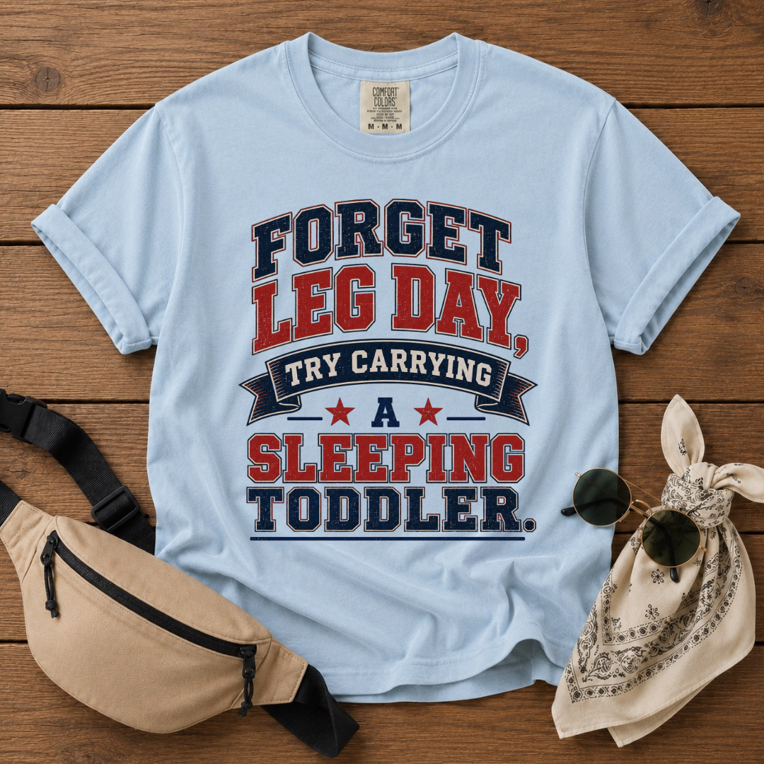Forget Leg Day Mom T-Shirt