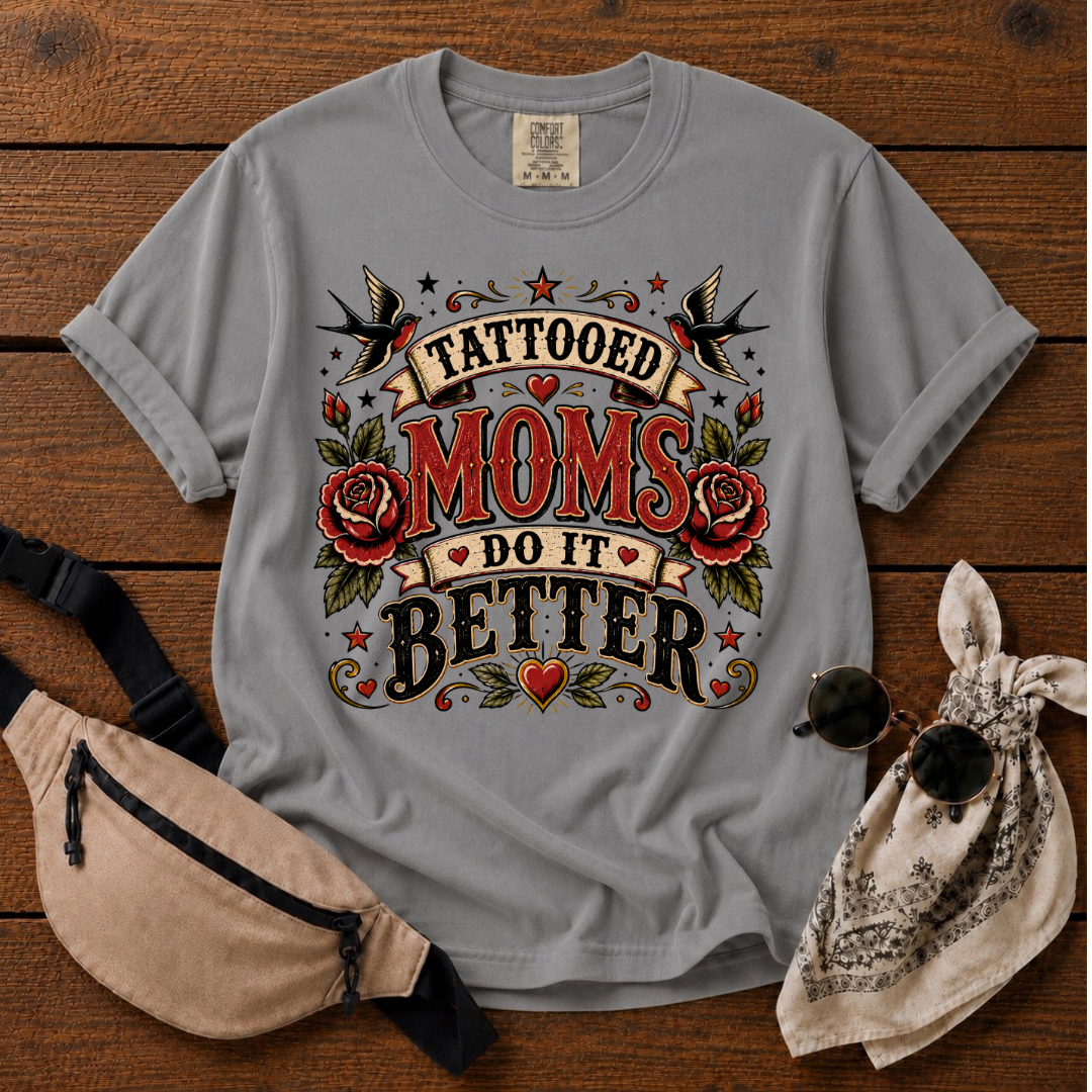 Tattoed Moms Better T-Shirt