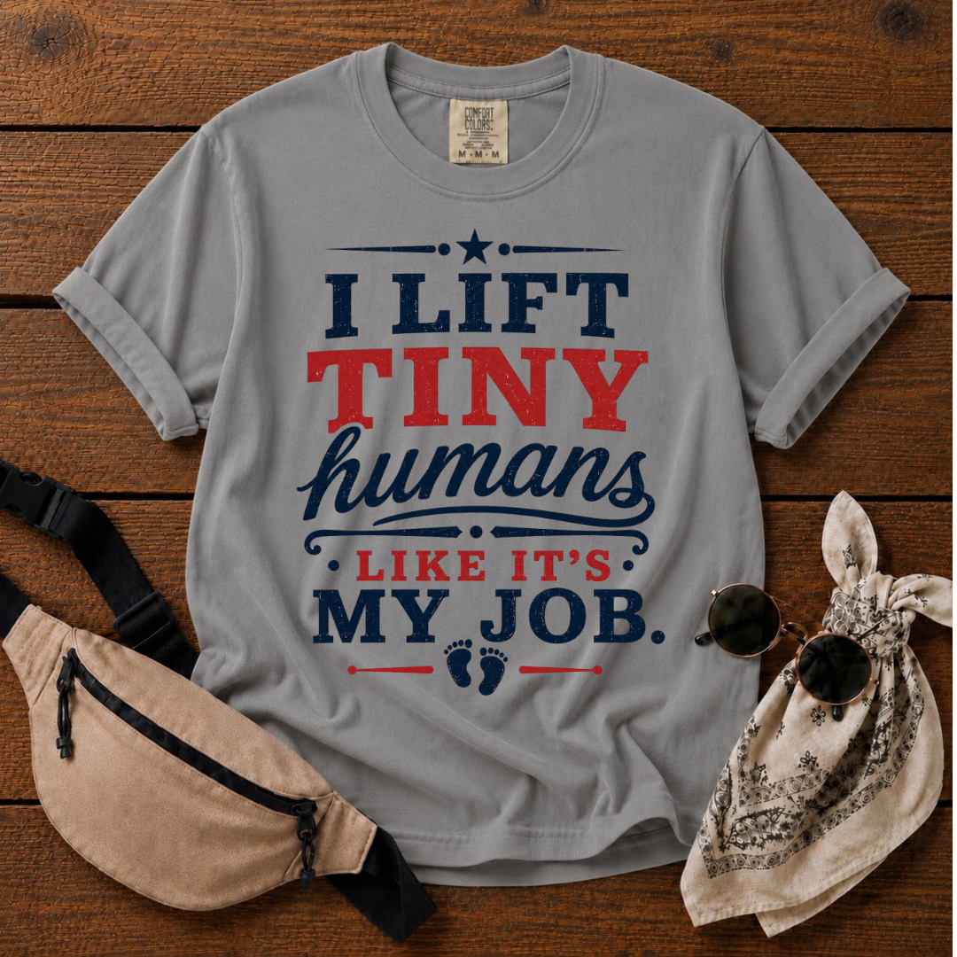 I Lift Tiny Humans T-Shirt