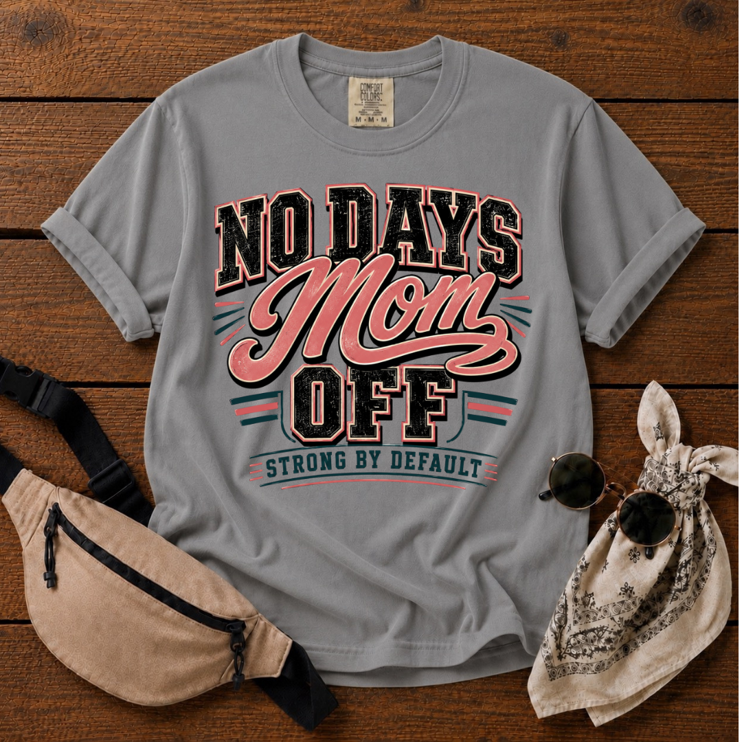 No Days Off Mom T-Shirt