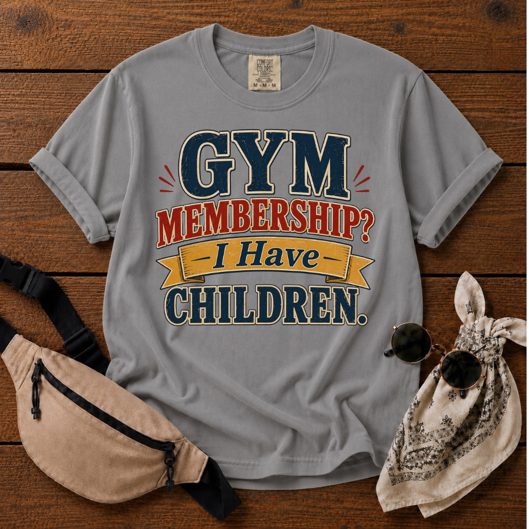 Gym Membership? Mom T-Shirt