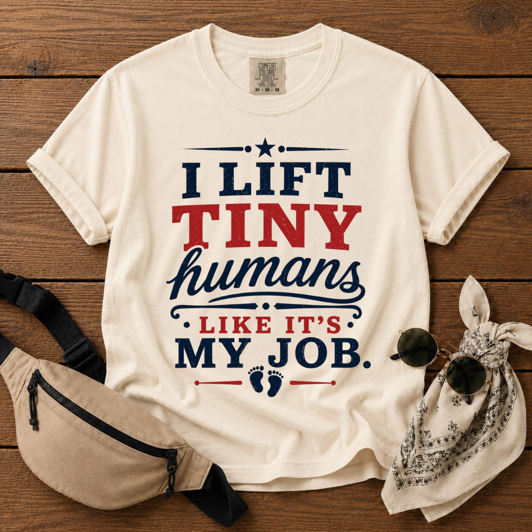 I Lift Tiny Humans T-Shirt
