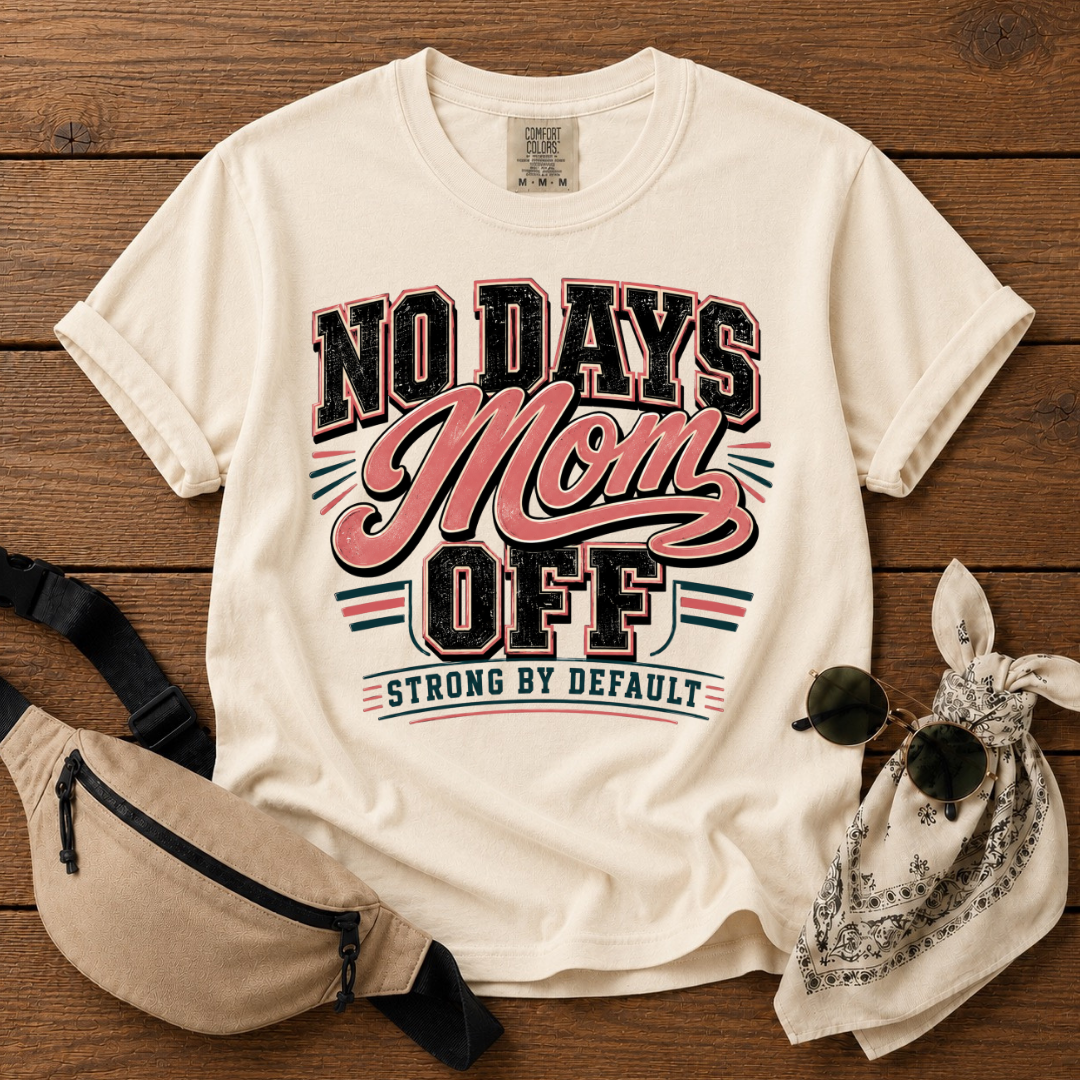 No Days Off Mom T-Shirt