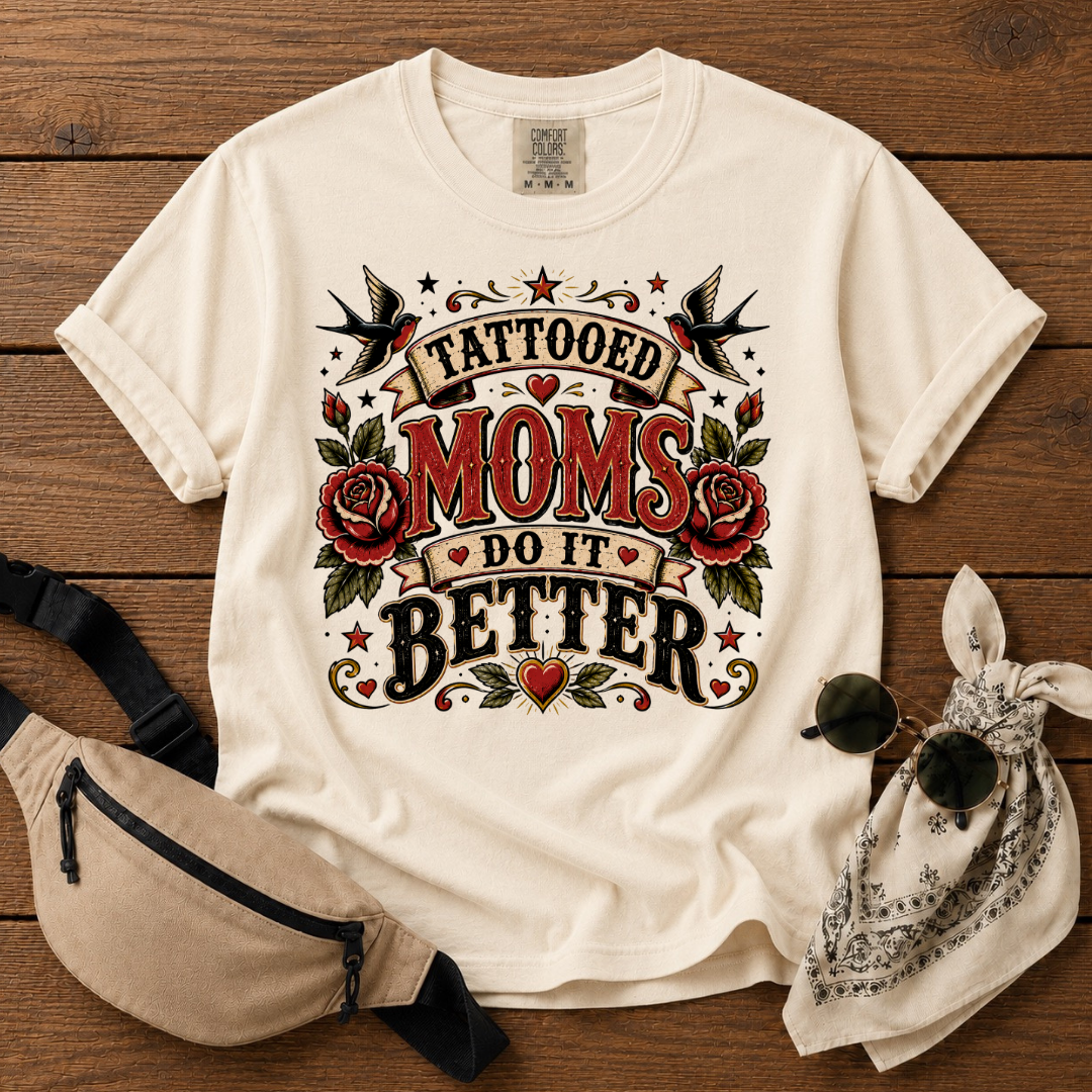 Tattoed Moms Better T-Shirt