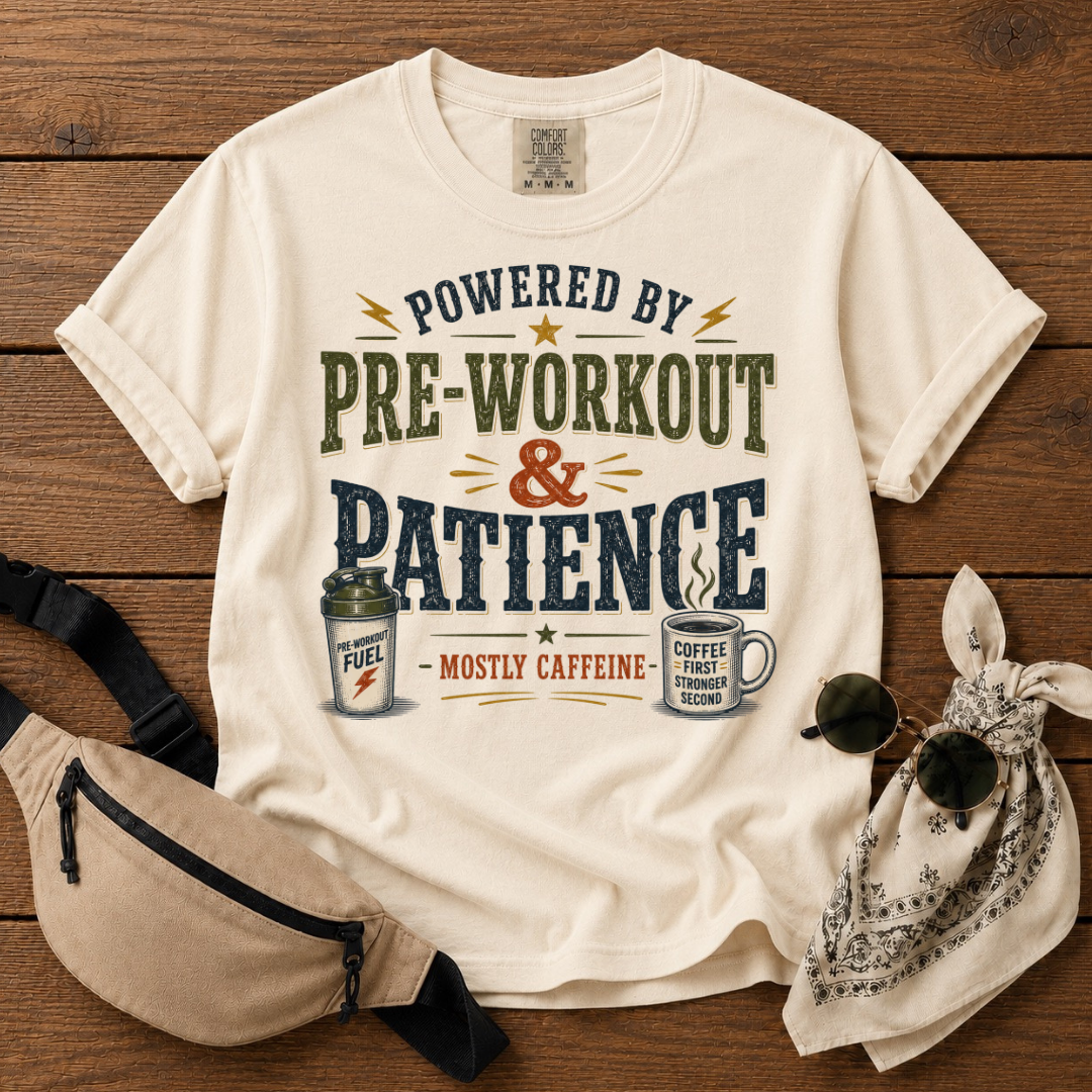 Powered by Pre-workout and Patience Mom T-Shirt